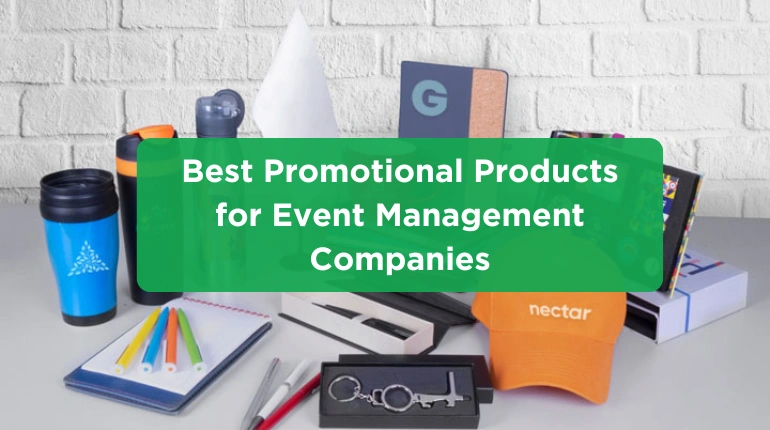Best Promotional Products for Event Management Companies