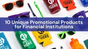 10 Unique Promotional Products for Financial Institutions