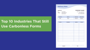 Top 10 Industries That Use Carbonless Forms